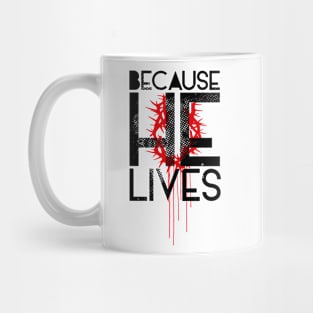 Because He Lives Mug